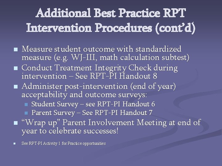 Additional Best Practice RPT Intervention Procedures (cont’d) n n n Measure student outcome with