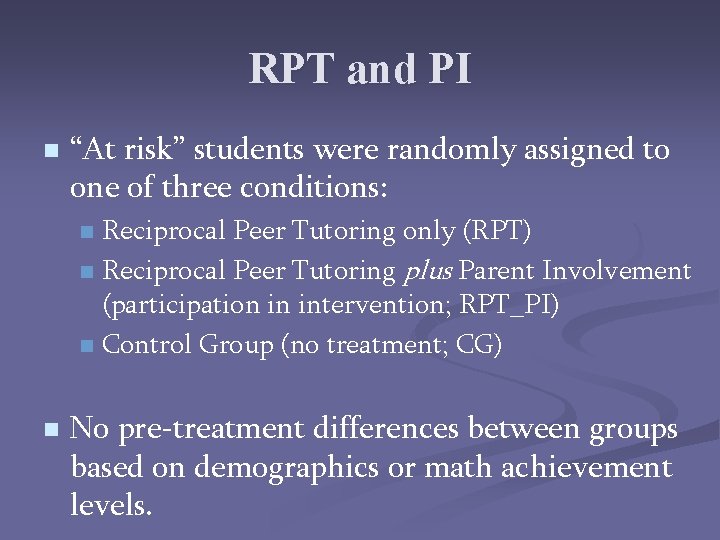 RPT and PI n “At risk” students were randomly assigned to one of three