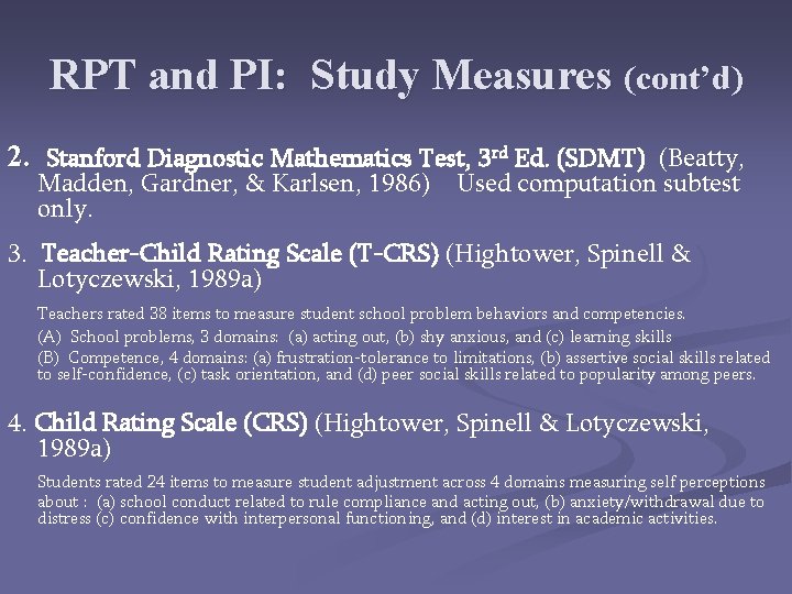 RPT and PI: Study Measures (cont’d) 2. Stanford Diagnostic Mathematics Test, 3 rd Ed.