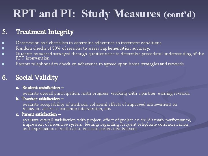 RPT and PI: Study Measures (cont’d) 5. Treatment Integrity n n Observation and checklists