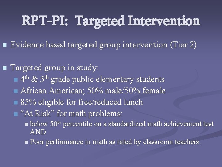 RPT-PI: Targeted Intervention n n Evidence based targeted group intervention (Tier 2) Targeted group