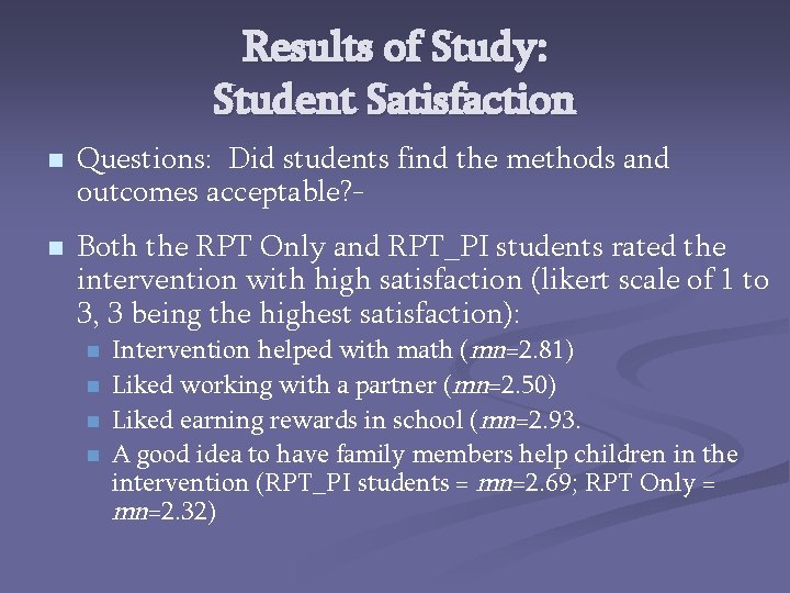 Results of Study: Student Satisfaction n n Questions: Did students find the methods and