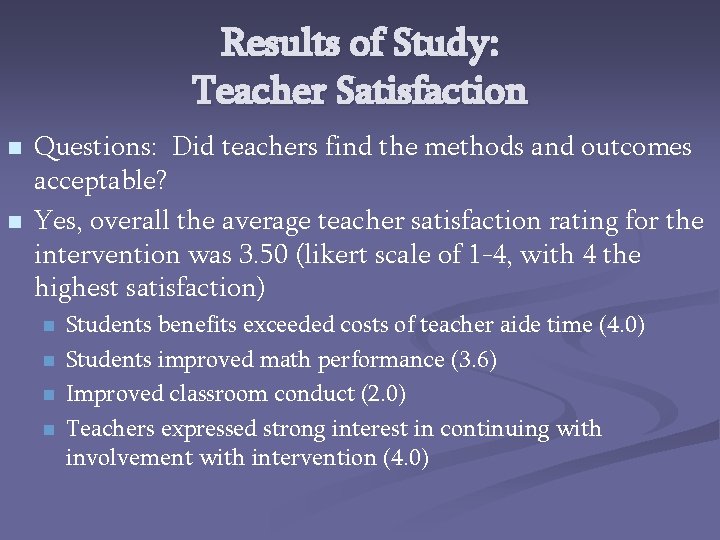 Results of Study: Teacher Satisfaction n n Questions: Did teachers find the methods and