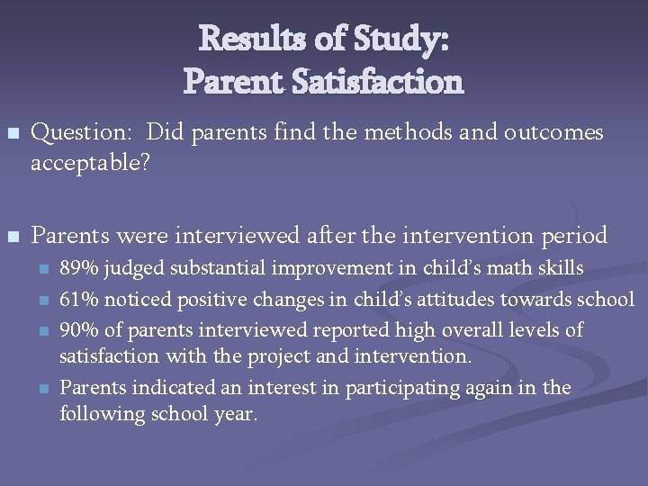 Results of Study: Parent Satisfaction n n Question: Did parents find the methods and
