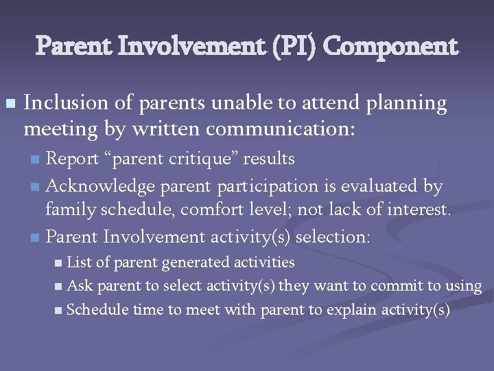 Parent Involvement (PI) Component n Inclusion of parents unable to attend planning meeting by