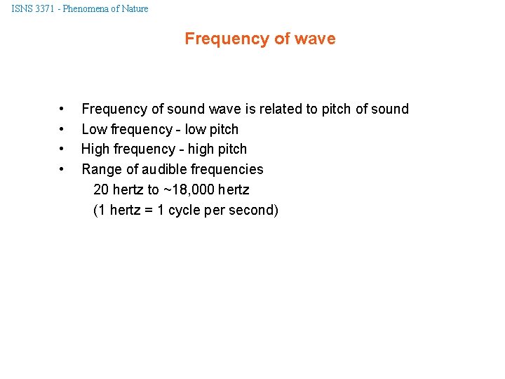 ISNS 3371 - Phenomena of Nature Frequency of wave • • Frequency of sound