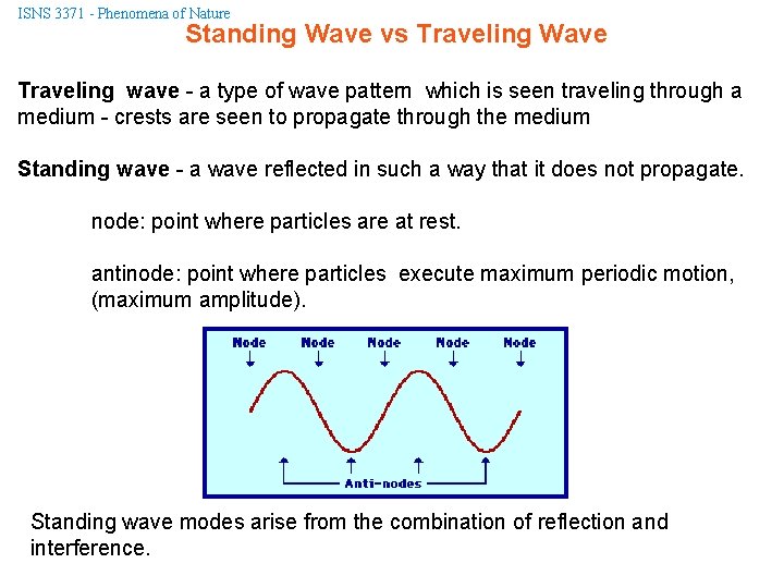 ISNS 3371 - Phenomena of Nature Standing Wave vs Traveling Wave Traveling wave -