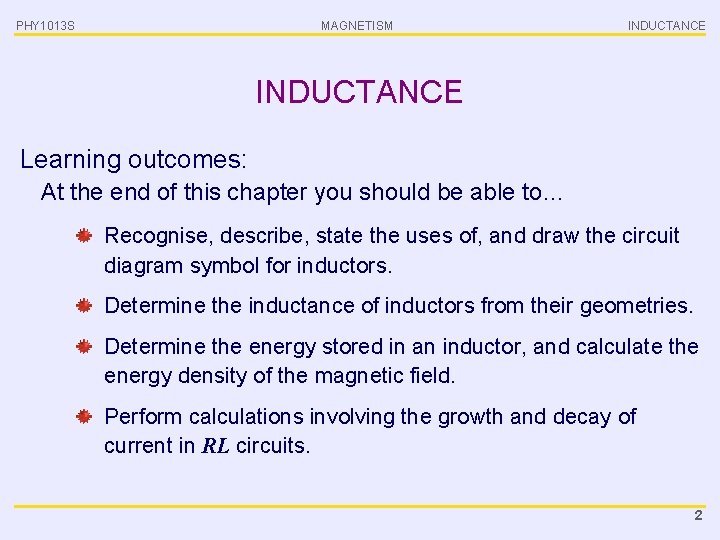 PHY 1013 S MAGNETISM INDUCTANCE Learning outcomes: At the end of this chapter you