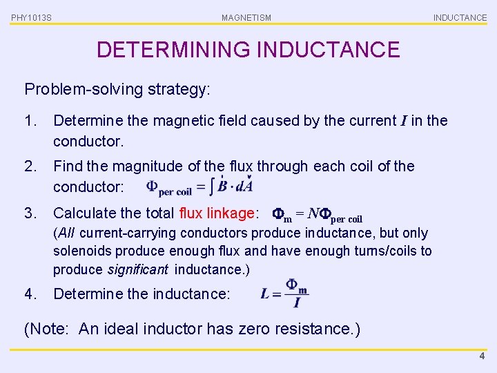 PHY 1013 S MAGNETISM INDUCTANCE DETERMINING INDUCTANCE Problem-solving strategy: 1. Determine the magnetic field