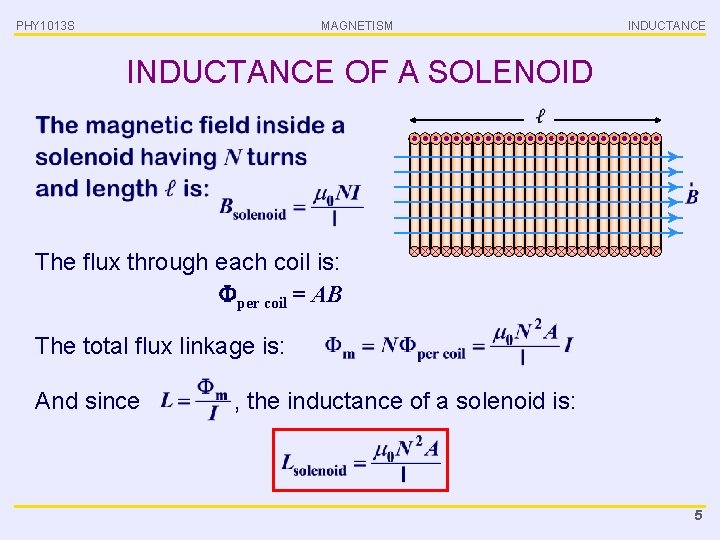 PHY 1013 S MAGNETISM INDUCTANCE OF A SOLENOID • The flux through each coil