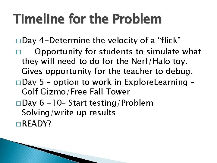 Timeline for the Problem � Day 4 -Determine the velocity of a “flick” �