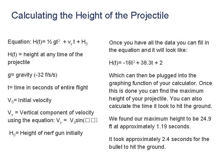 Calculating the Height of the Projectile Equation: H(t)= ½ gt 2 + vy t