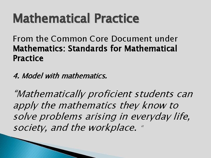 Mathematical Practice From the Common Core Document under Mathematics: Standards for Mathematical Practice 4.