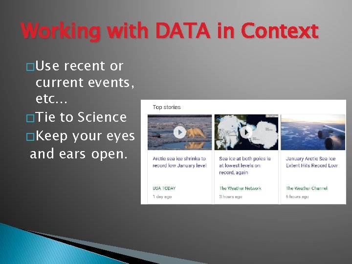 Working with DATA in Context � Use recent or current events, etc… � Tie