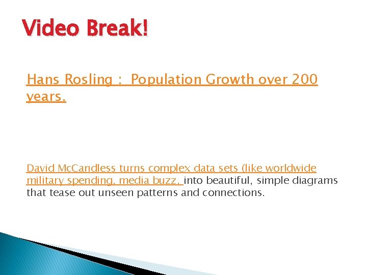 Video Break! Hans Rosling : Population Growth over 200 years. David Mc. Candless turns
