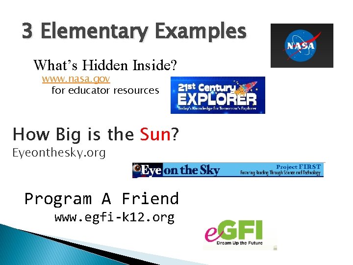 3 Elementary Examples What’s Hidden Inside? www. nasa. gov for educator resources How Big