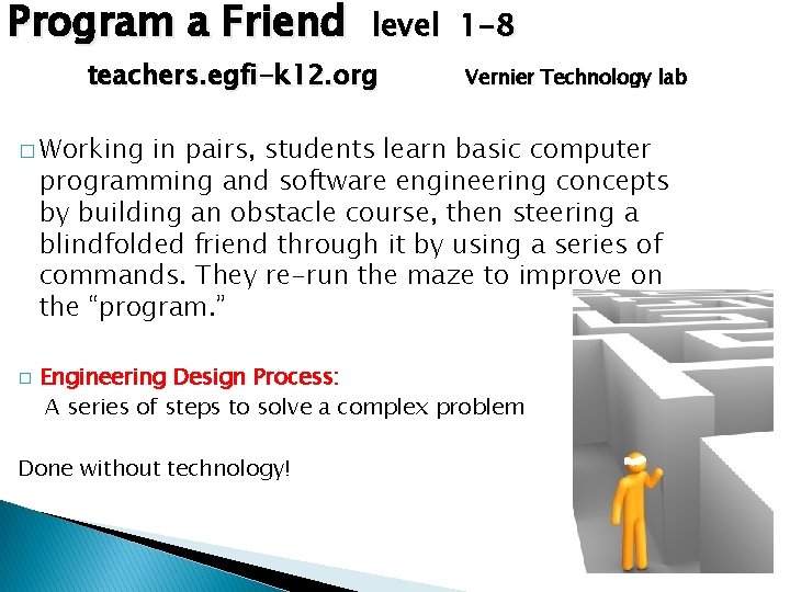 Program a Friend level 1 -8 teachers. egfi-k 12. org Vernier Technology lab �