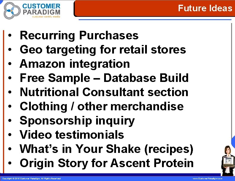 Future Ideas • • • Recurring Purchases Geo targeting for retail stores Amazon integration