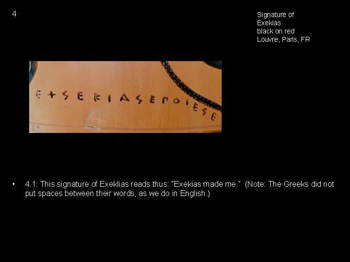 4 • Signature of Exekias black on red Louvre, Paris, FR 4. 1: This