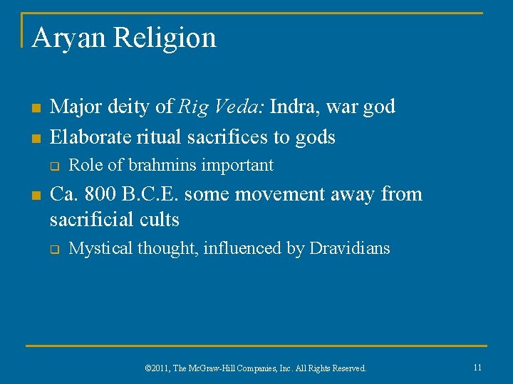 Aryan Religion n n Major deity of Rig Veda: Indra, war god Elaborate ritual