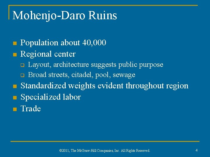 Mohenjo-Daro Ruins n n Population about 40, 000 Regional center q q n n