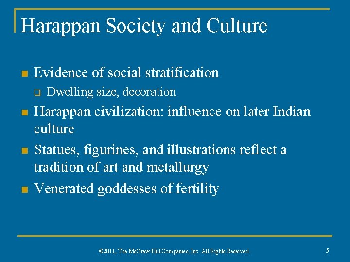 Harappan Society and Culture n Evidence of social stratification q n n n Dwelling