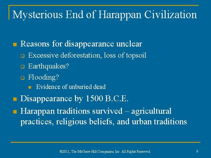 Mysterious End of Harappan Civilization n Reasons for disappearance unclear q q q Excessive