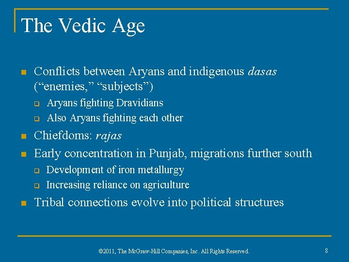 The Vedic Age n Conflicts between Aryans and indigenous dasas (“enemies, ” “subjects”) q