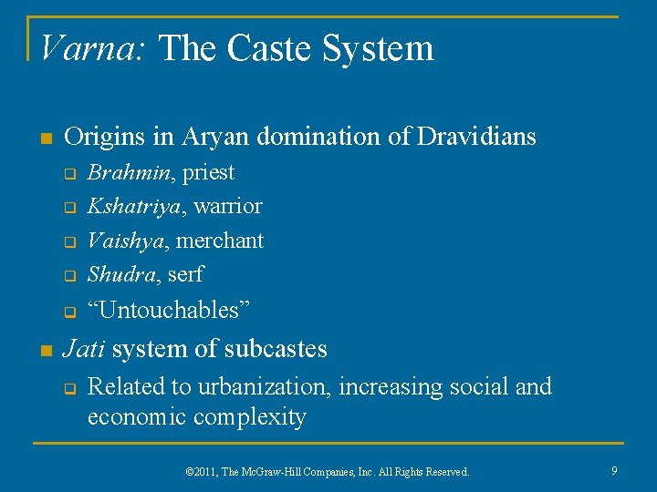 Varna: The Caste System n Origins in Aryan domination of Dravidians q Brahmin, priest