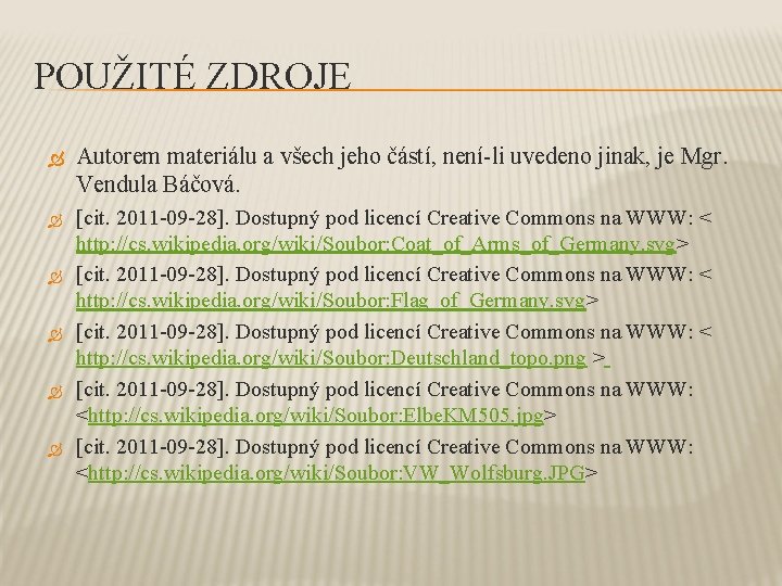 POUŽITÉ ZDROJE Autorem materiálu a všech jeho částí, není-li uvedeno jinak, je Mgr. Vendula