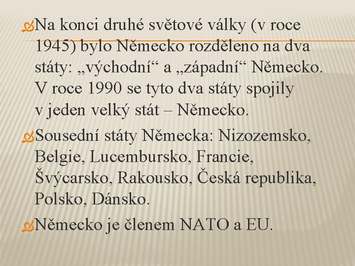  Na konci druhé světové války (v roce 1945) bylo Německo rozděleno na dva