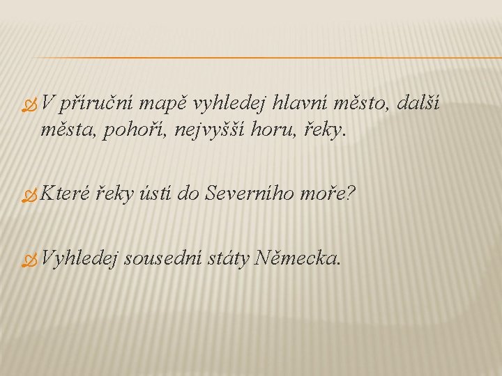  V příruční mapě vyhledej hlavní město, další města, pohoří, nejvyšší horu, řeky. Které