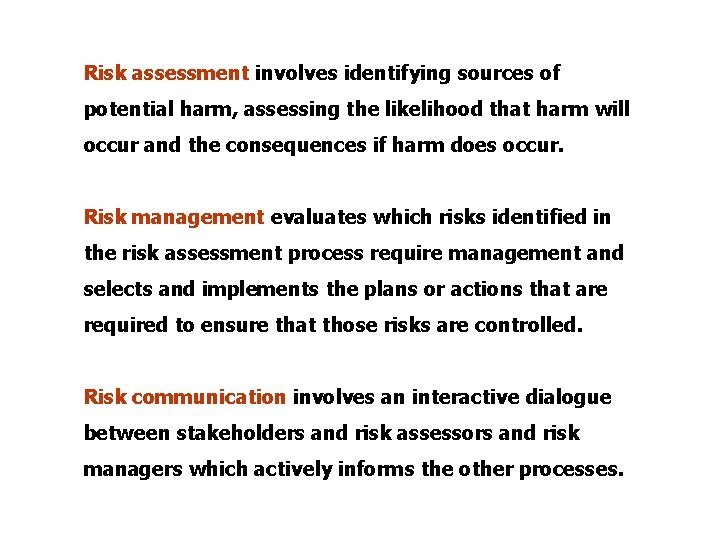 Risk assessment involves identifying sources of potential harm, assessing the likelihood that harm will