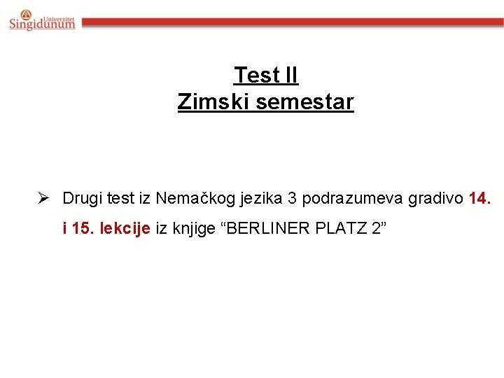 Test II Zimski semestar Ø Drugi test iz Nemačkog jezika 3 podrazumeva gradivo 14.