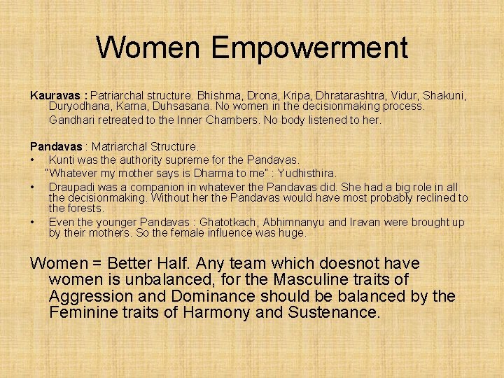 Women Empowerment Kauravas : Patriarchal structure. Bhishma, Drona, Kripa, Dhratarashtra, Vidur, Shakuni, Duryodhana, Karna,