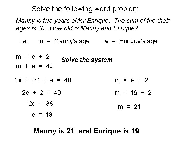 Solve the following word problem. Manny is two years older Enrique. The sum of