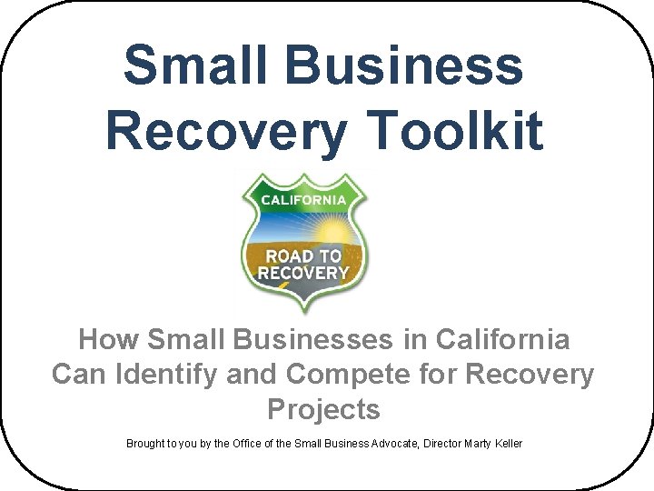 Small Business Recovery Toolkit How Small Businesses in California Can Identify and Compete for