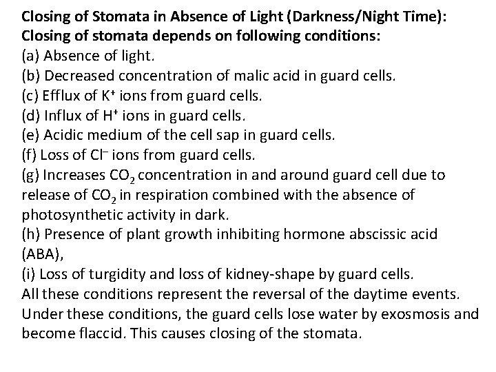 Closing of Stomata in Absence of Light (Darkness/Night Time): Closing of stomata depends on