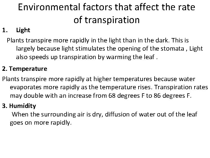 Environmental factors that affect the rate of transpiration 1. Light Plants transpire more rapidly