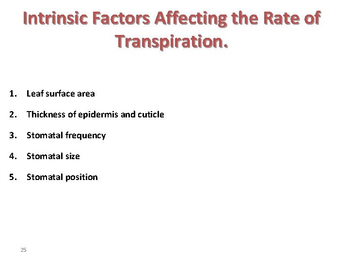 Intrinsic Factors Affecting the Rate of Transpiration. 1. Leaf surface area 2. Thickness of