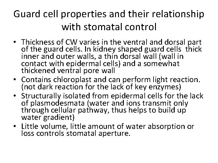 Guard cell properties and their relationship with stomatal control • Thickness of CW varies