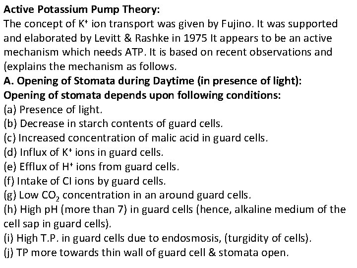 Active Potassium Pump Theory: The concept of K+ ion transport was given by Fujino.