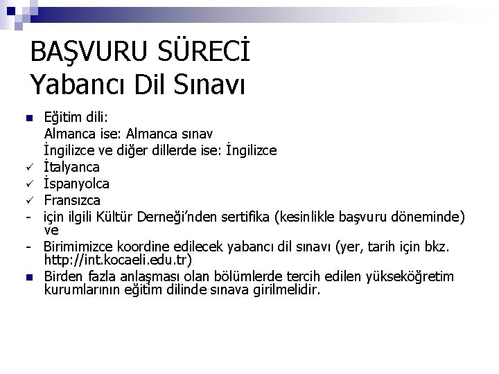 BAŞVURU SÜRECİ Yabancı Dil Sınavı Eğitim dili: Almanca ise: Almanca sınav İngilizce ve diğer