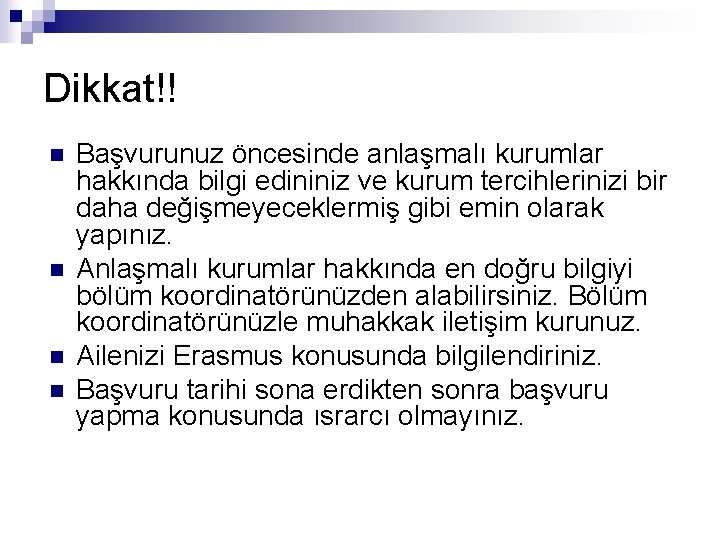 Dikkat!! n n Başvurunuz öncesinde anlaşmalı kurumlar hakkında bilgi edininiz ve kurum tercihlerinizi bir