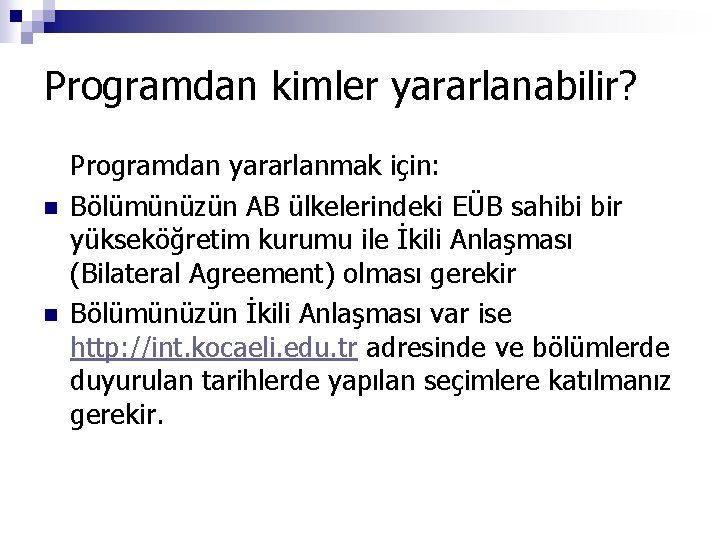 Programdan kimler yararlanabilir? n n Programdan yararlanmak için: Bölümünüzün AB ülkelerindeki EÜB sahibi bir