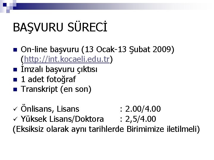 BAŞVURU SÜRECİ n n On-line başvuru (13 Ocak-13 Şubat 2009) (http: //int. kocaeli. edu.