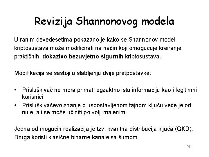 Revizija Shannonovog modela U ranim devedesetima pokazano je kako se Shannonov model kriptosustava može
