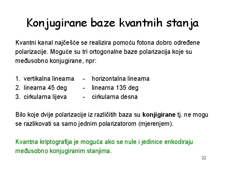 Konjugirane baze kvantnih stanja Kvantni kanal najčešće se realizira pomoću fotona dobro određene polarizacije.