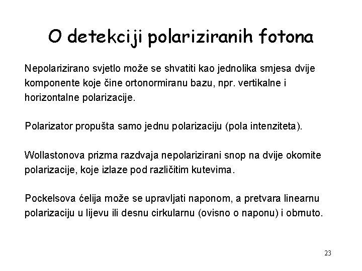 O detekciji polariziranih fotona Nepolarizirano svjetlo može se shvatiti kao jednolika smjesa dvije komponente