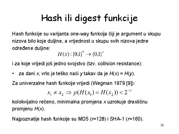 Hash ili digest funkcije Hash funkcije su varijanta one-way funkcija čiji je argument u